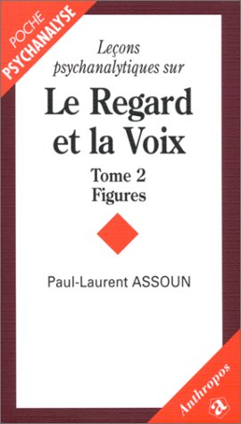 Leçons psychanalytiques sur le regard et la voix. Vol. 2. Figures : du symptôme à l'amour