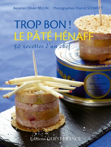 Trop bon ! : le pâté Hénaff : 50 recettes d'un chef