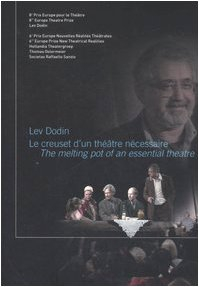Lev Dodin. Le creuset d'un théatre nécessaire-The melting pot of an essential theatre