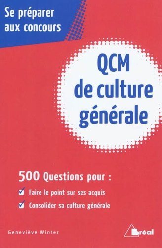 QCM de culture générale : 500 questions pour faire le point sur ses acquis, consolider sa culture gé