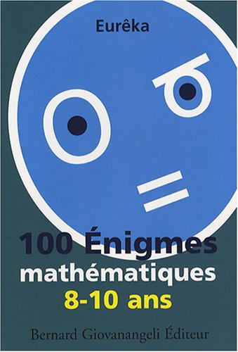 100 énigmes mathématiques : 8-10 ans