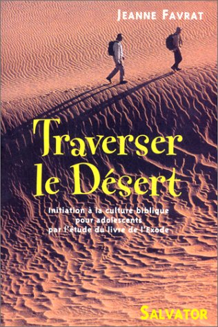 Traverser le désert : initiation à la culture biblique pour adolescents par l'étude du livre de l'Ex