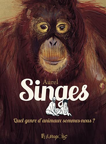 Singes : quel genre d'animaux sommes-nous ?