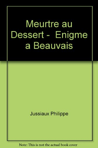 Meurtre au dessert : énigme à Beauvais
