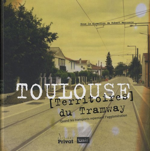 Toulouse, territoires du tramway : quand les transports repensent l'agglomération