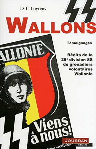 SS Wallons : témoignages : récits de la 28e division SS de grenadiers volontaires Wallonie