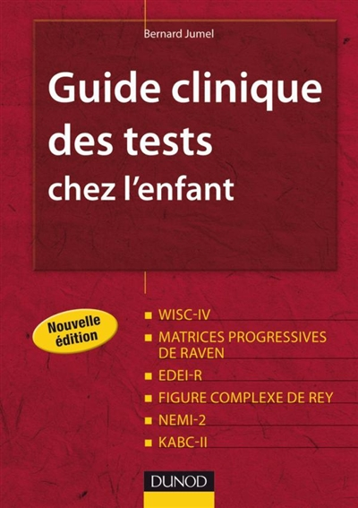 Guide clinique des tests chez l'enfant : WISC-IV, matrices progressives de Raven, EDEI, figure compl