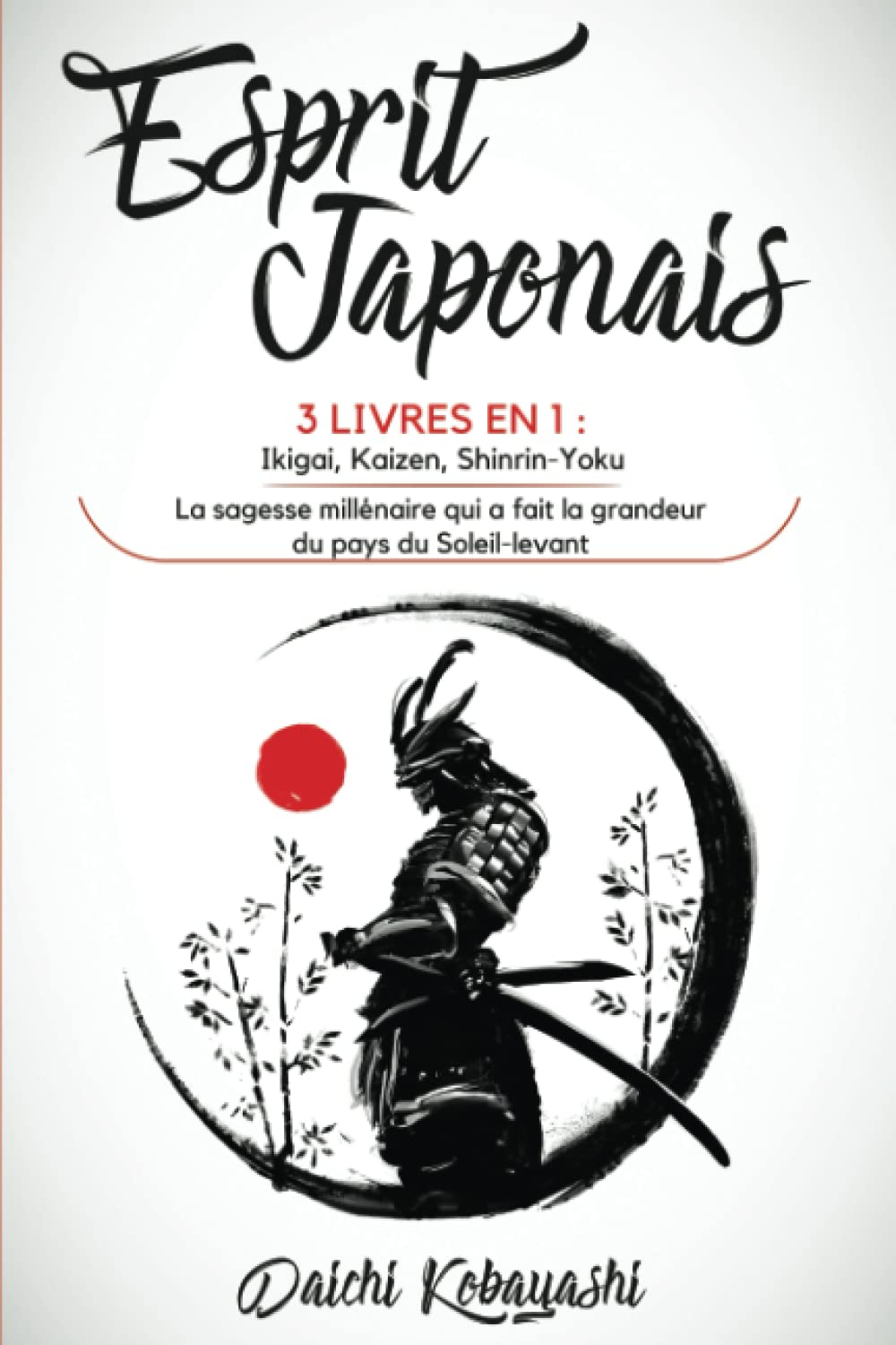 Esprit Japonais: 3 livres en 1 : Ikigai, Kaizen, Shinrin-Yoku. La sagesse millénaire qui a fait la g