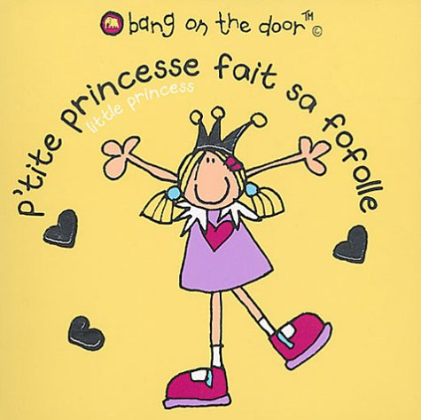 Bang on the door. Vol. 2004. P'tite princesse fait sa fofolle