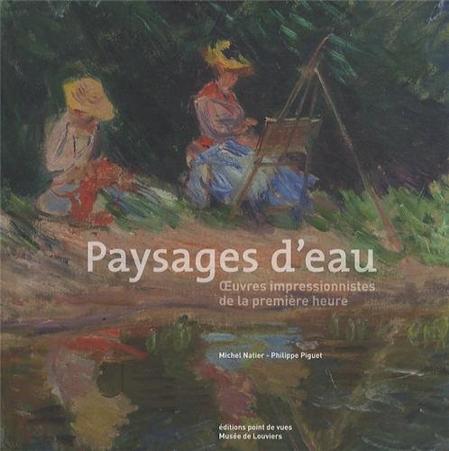 Paysages d'eau : oeuvres impressionnistes de la première heure : exposition, Louviers, Musée municip