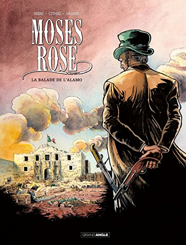 Moses Rose. Vol. 1. La balade de l'Alamo