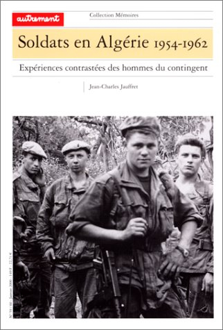 Soldats en Algérie 1954-1962 : expériences contrastées des hommes du contingent