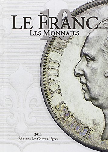 Le franc : les monnaies. Vol. 10