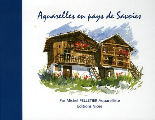 Aquarelles en pays de Savoies. Watercolors in the land of Savoys