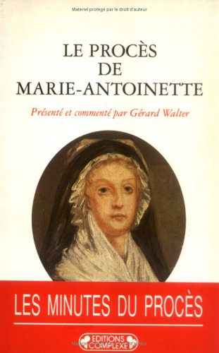 Le procès de Marie-Antoinette : 23-25 vendémiaire an II, 15-16 octobre 1793