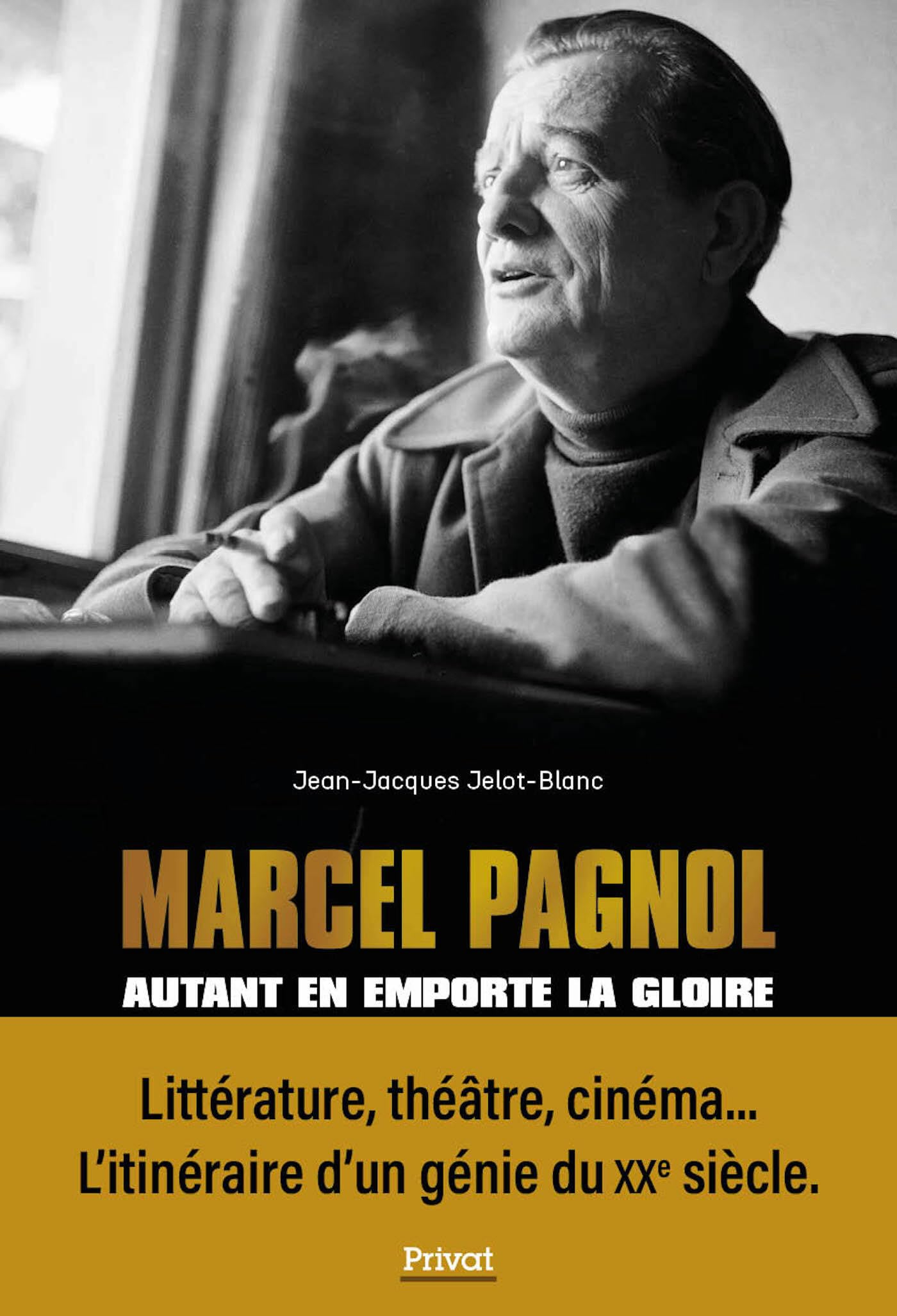 Marcel Pagnol : autant en emporte la gloire