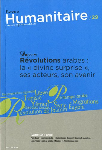 Humanitaire : enjeux pratiques débats, n° 29. Révolutions arabes : la divine surprise, ses acteurs, 