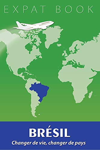 Brésil : les guides de la mobilité internationale : emplois, entreprises, étudiants