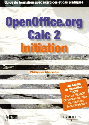 OpenOffice.org Calc 2 initiation : guide de formation avec exercices et cas pratiques