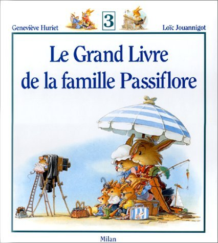 Le grand livre de la famille Passiflore. Vol. 3