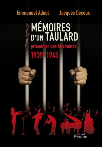 Mémoires d'un taulard prisonnier des Allemands, 1939-1945