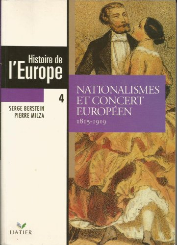 histoire de l'europe. tome 4, nationalismes et concert européens, 1815-1919