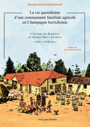 La vie quotidienne d'une communauté agricole en Champagne berrichonne : l'histoire des Darnault de G