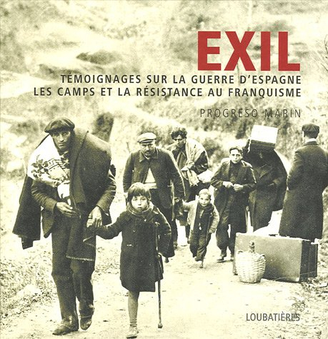 Exil : témoignages sur la guerre d'Espagne, les camps et la résistance au franquisme