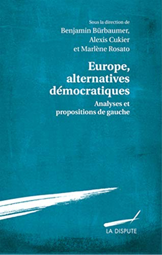 Europe, alternatives démocratiques : analyses et propositions de gauche