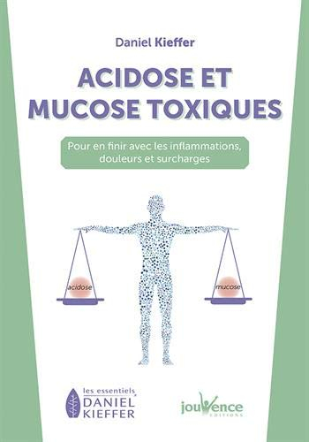 Acidose et mucose toxiques : pour en finir avec les inflammations, douleurs et surcharges