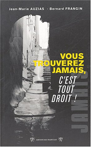 Vous trouverez jamais, c'est tout droit !