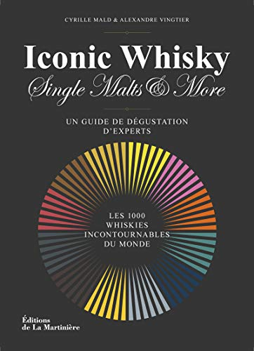 Iconic whisky, single malts & more : un guide de dégustation d'experts : les 100 whiskies incontourn