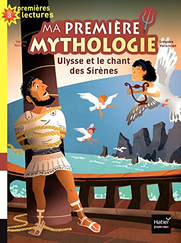 Ma première mythologie. Vol. 12. Ulysse et le chant des sirènes