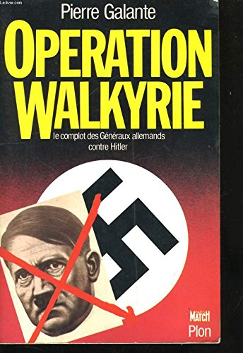 Opération Walkyrie : Le Complot des généraux allemands contre Hitler