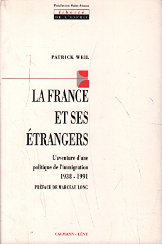 La France et ses étrangers : l'aventure d'une politique d'immigration, 1938-1991
