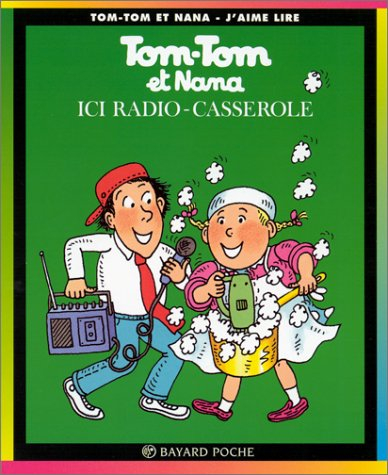 tom-tom et nana, tome 11 : ici radio-casserole