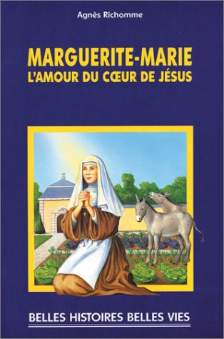 Marguerite-Marie : l'amour du coeur de Jésus