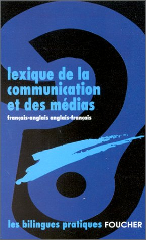 lexique de la communication et des médias : français-anglais/anglais-français (tous niveaux)