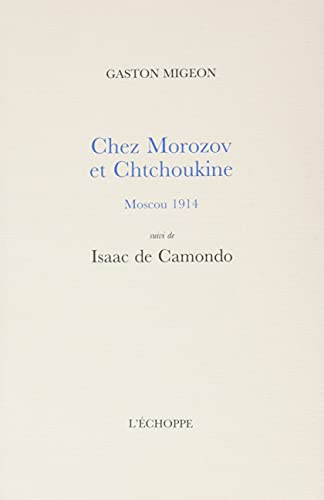 Chez Morozov et Chtchoukine, Moscou 1914. Isaac de Camondo