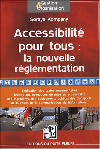 Accessibilité pour tous : la nouvelle réglementation : analyse des textes réglementaires issus de la