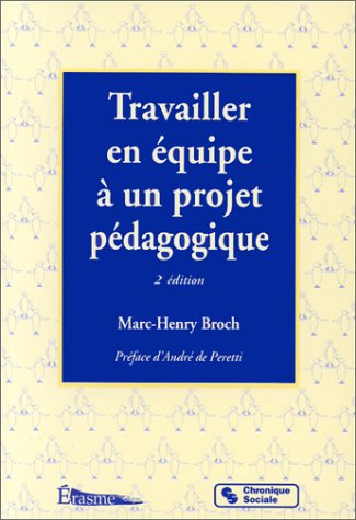 travailler en equipe a un projet pedagogique. seconde édition