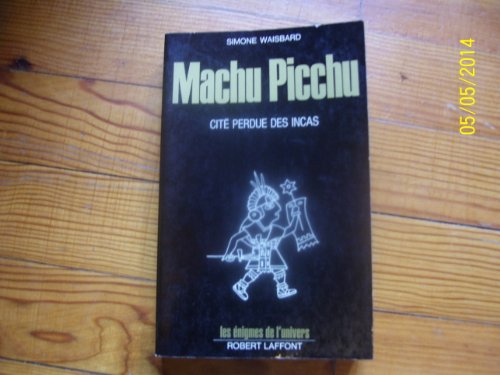 machu picchu. cité perdue des incas.