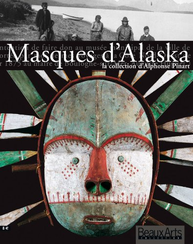 Les masques d'Alaska : la collection d'Alphonse Pinart
