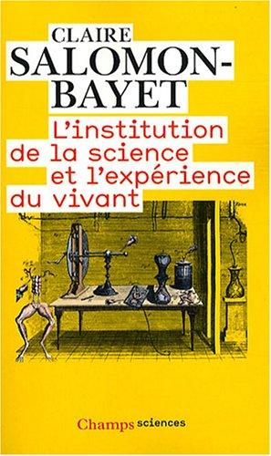 L'institution de la science et l'expérience du vivant : méthode et expérience à l'Académie royale de