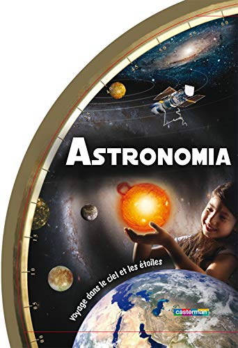 Astronomia : voyage dans le ciel et les étoiles