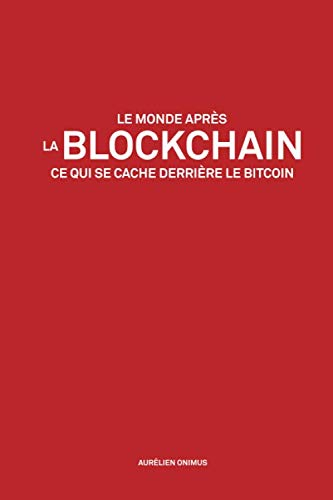 Le monde après la Blockchain: Ce qui se cache derrière le Bitcoin