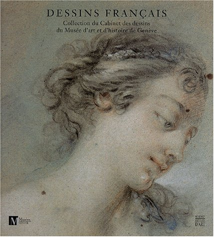 Dessins français : collections du Cabinet des dessins du Musée d'art et d'histoire de Genève