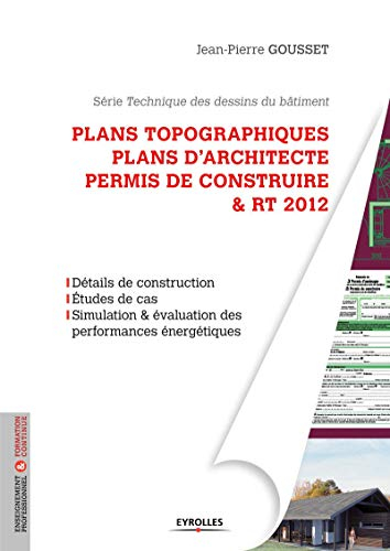 Technique des dessins du bâtiment. Vol. 2. Plans topographiques, plans d'architecte, permis de const