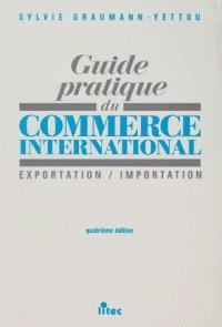 guide pratique du commerce international: exportation, importation (ancienne édition)