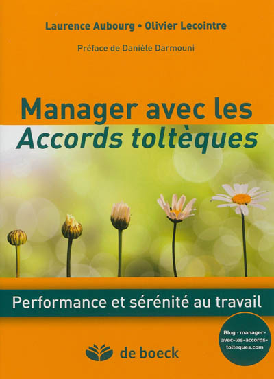 Manager avec les accords toltèques : une nouvelle voie vers l'intelligence collective : performance 